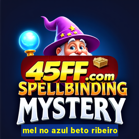 mel no azul beto ribeiro